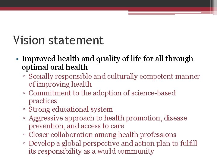 Vision statement • Improved health and quality of life for all through optimal oral