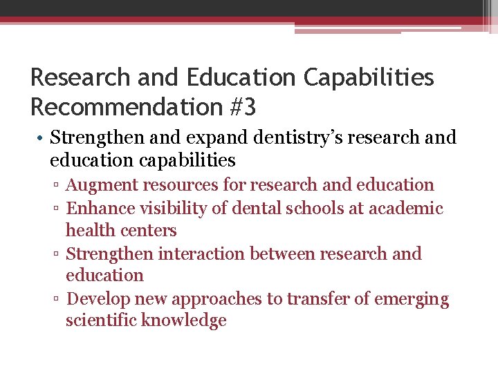 Research and Education Capabilities Recommendation #3 • Strengthen and expand dentistry’s research and education