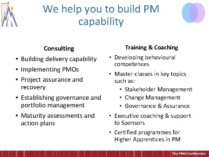 We help you to build PM capability • • • Consulting Building delivery capability We help you to build PM capability • • • Consulting Building delivery capability