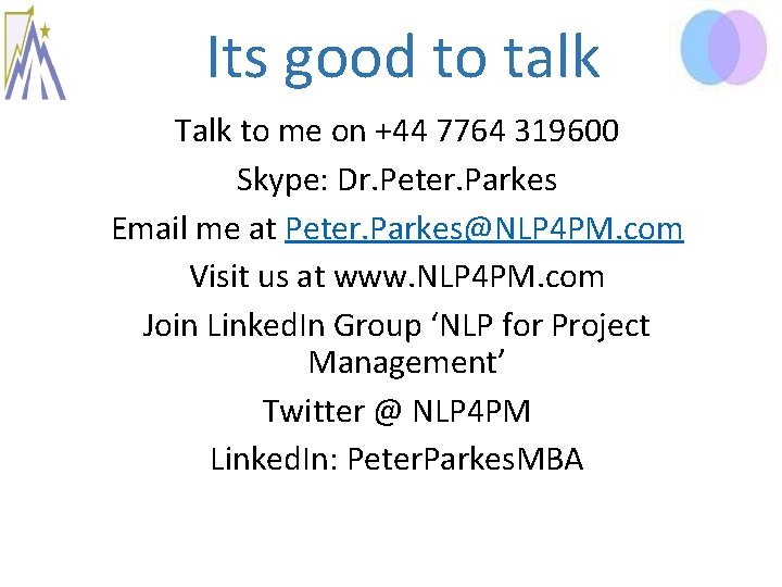 Its good to talk Talk to me on +44 7764 319600 Skype: Dr. Peter. Its good to talk Talk to me on +44 7764 319600 Skype: Dr. Peter.
