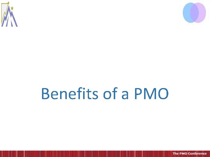 Benefits of a PMO Benefits of a PMO