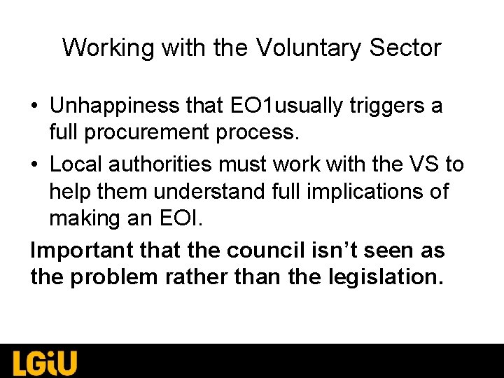 Working with the Voluntary Sector • Unhappiness that EO 1 usually triggers a full