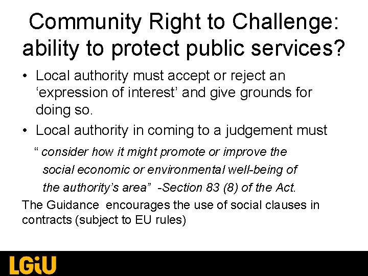 Community Right to Challenge: ability to protect public services? • Local authority must accept