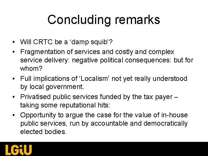 Concluding remarks • Will CRTC be a ‘damp squib’? • Fragmentation of services and