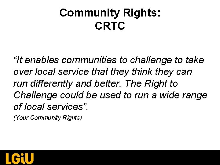 Community Rights: CRTC “It enables communities to challenge to take over local service that