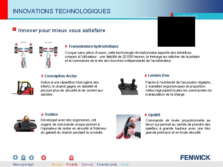 INNOVATIONS TECHNOLOGIQUES LES PRODUITS Innover pour mieux vous satisfaire Transmission hydrostatique Conçue sans pièce