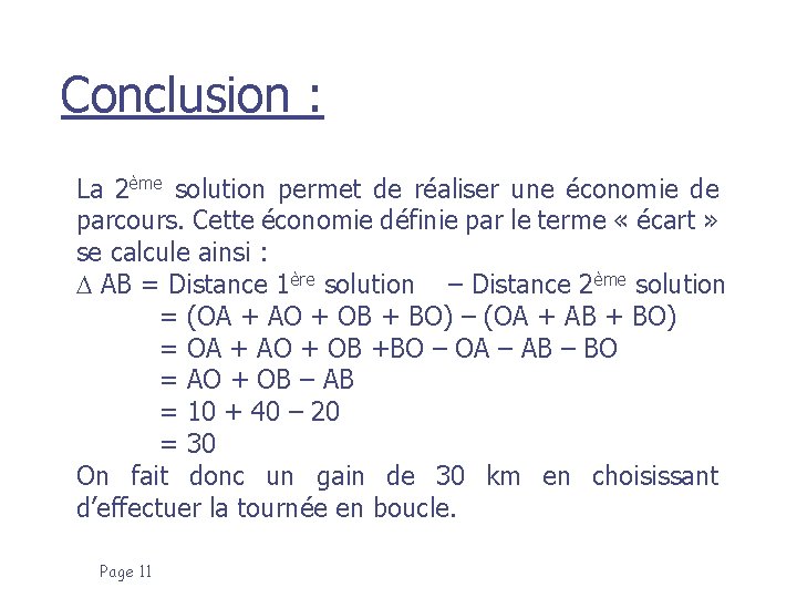 Conclusion : La 2ème solution permet de réaliser une économie de parcours. Cette économie