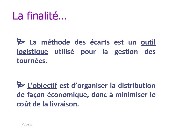 La finalité… La méthode des écarts est un outil logistique utilisé pour la gestion