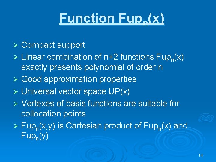 Function Fupn(x) Compact support Ø Linear combination of n+2 functions Fupn(x) exactly presents polynomial