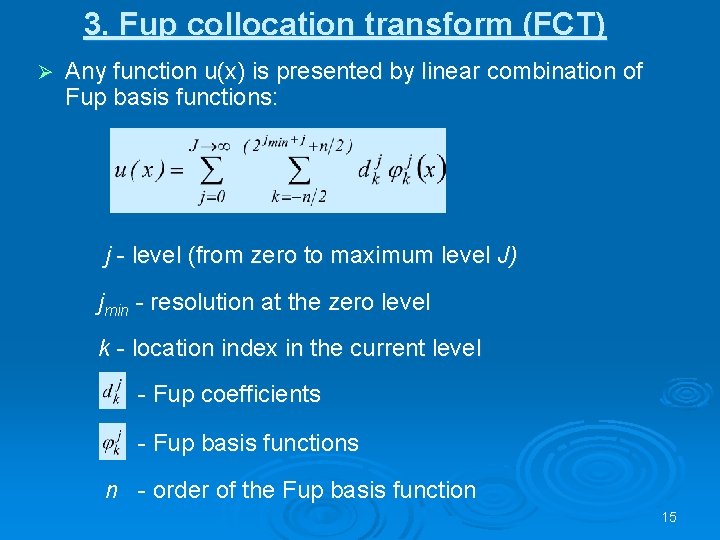 3. Fup collocation transform (FCT) Ø Any function u(x) is presented by linear combination