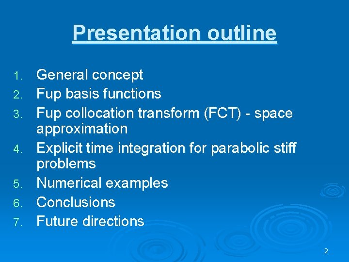 Presentation outline 1. 2. 3. 4. 5. 6. 7. General concept Fup basis functions