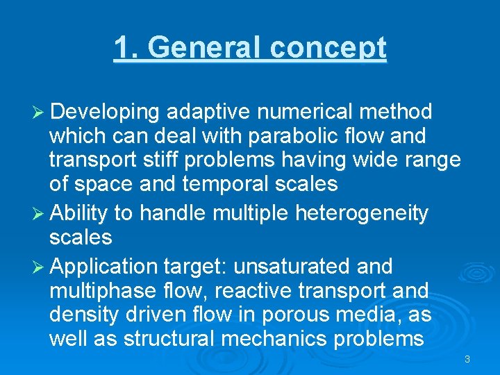 1. General concept Ø Developing adaptive numerical method which can deal with parabolic flow