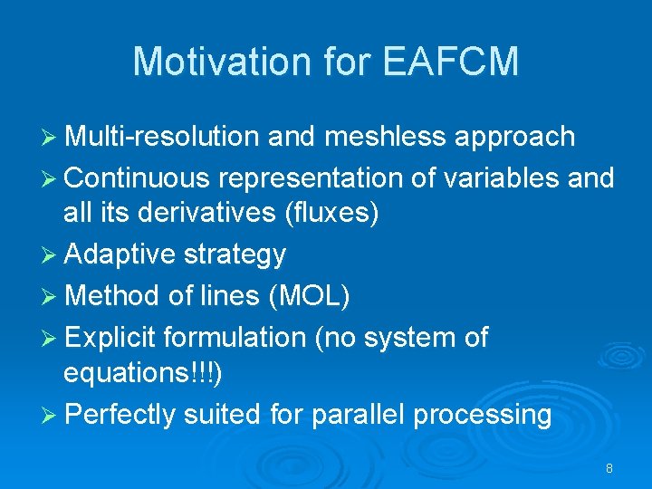 Motivation for EAFCM Ø Multi-resolution and meshless approach Ø Continuous representation of variables and