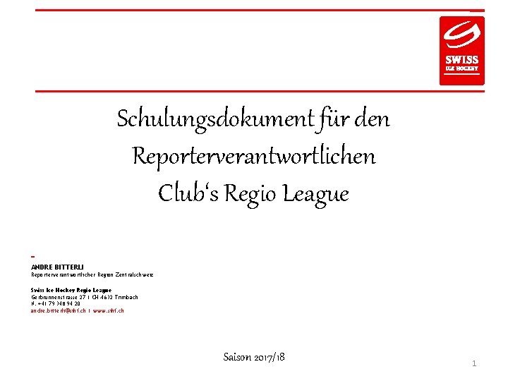 Schulungsdokument für den Reporterverantwortlichen Club‘s Regio League – ANDRE BITTERLI Reporterverantwortlicher Region Zentralschweiz Swiss
