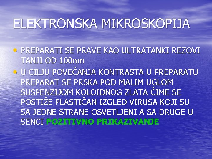 ELEKTRONSKA MIKROSKOPIJA • PREPARATI SE PRAVE KAO ULTRATANKI REZOVI • TANJI OD 100 nm ELEKTRONSKA MIKROSKOPIJA • PREPARATI SE PRAVE KAO ULTRATANKI REZOVI • TANJI OD 100 nm