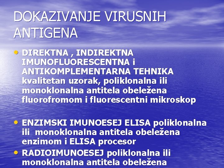 DOKAZIVANJE VIRUSNIH ANTIGENA • DIREKTNA , INDIREKTNA IMUNOFLUORESCENTNA i ANTIKOMPLEMENTARNA TEHNIKA kvalitetan uzorak, poliklonalna DOKAZIVANJE VIRUSNIH ANTIGENA • DIREKTNA , INDIREKTNA IMUNOFLUORESCENTNA i ANTIKOMPLEMENTARNA TEHNIKA kvalitetan uzorak, poliklonalna