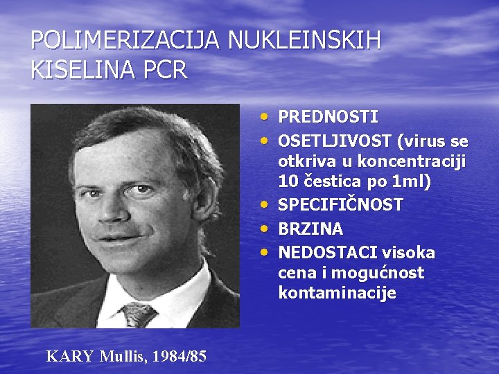POLIMERIZACIJA NUKLEINSKIH KISELINA PCR • PREDNOSTI • OSETLJIVOST (virus se • • • KARY POLIMERIZACIJA NUKLEINSKIH KISELINA PCR • PREDNOSTI • OSETLJIVOST (virus se • • • KARY