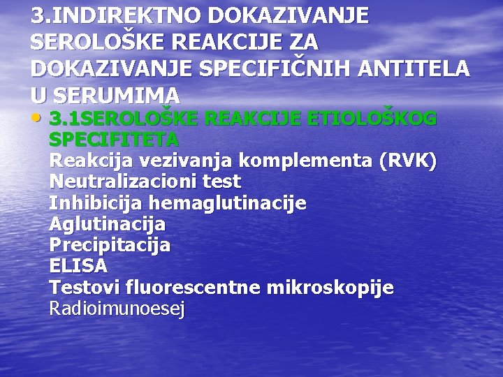 3. INDIREKTNO DOKAZIVANJE SEROLOŠKE REAKCIJE ZA DOKAZIVANJE SPECIFIČNIH ANTITELA U SERUMIMA • 3. 1 3. INDIREKTNO DOKAZIVANJE SEROLOŠKE REAKCIJE ZA DOKAZIVANJE SPECIFIČNIH ANTITELA U SERUMIMA • 3. 1