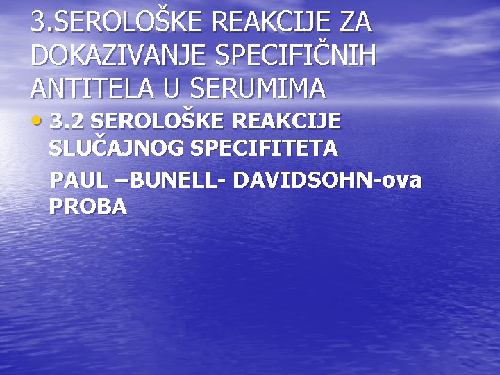 3. SEROLOŠKE REAKCIJE ZA DOKAZIVANJE SPECIFIČNIH ANTITELA U SERUMIMA • 3. 2 SEROLOŠKE REAKCIJE 3. SEROLOŠKE REAKCIJE ZA DOKAZIVANJE SPECIFIČNIH ANTITELA U SERUMIMA • 3. 2 SEROLOŠKE REAKCIJE