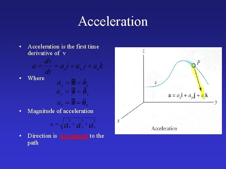 Acceleration • Acceleration is the first time derivative of v • Where • Magnitude
