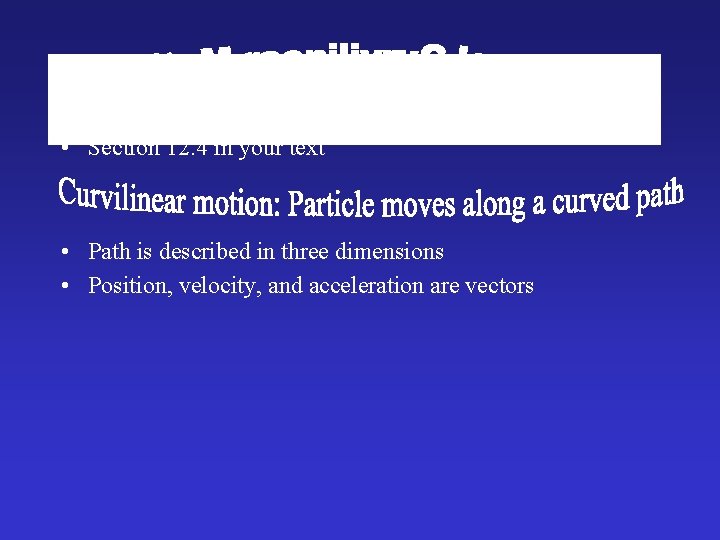  • Section 12. 4 in your text • Path is described in three