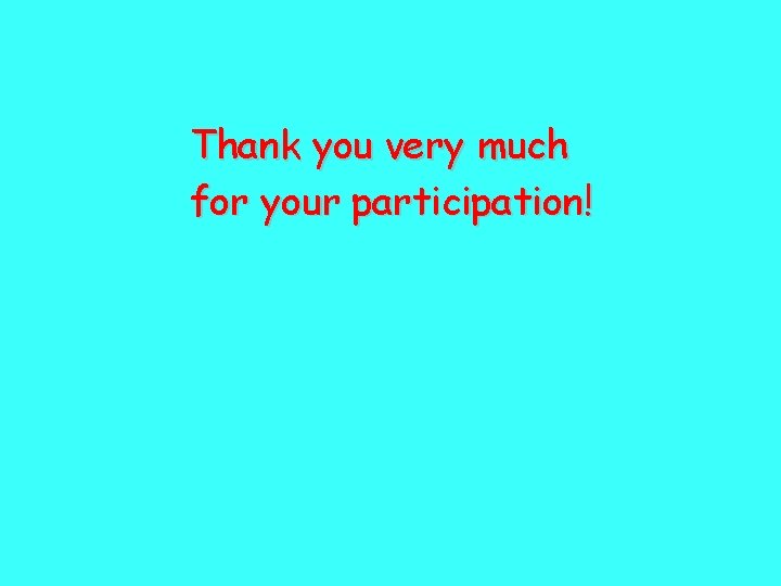 Thank you very much for your participation! 