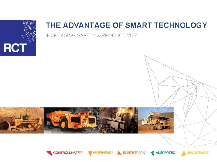 THE ADVANTAGE OF SMART TECHNOLOGY INCREASING SAFETY & PRODUCTIVITY 