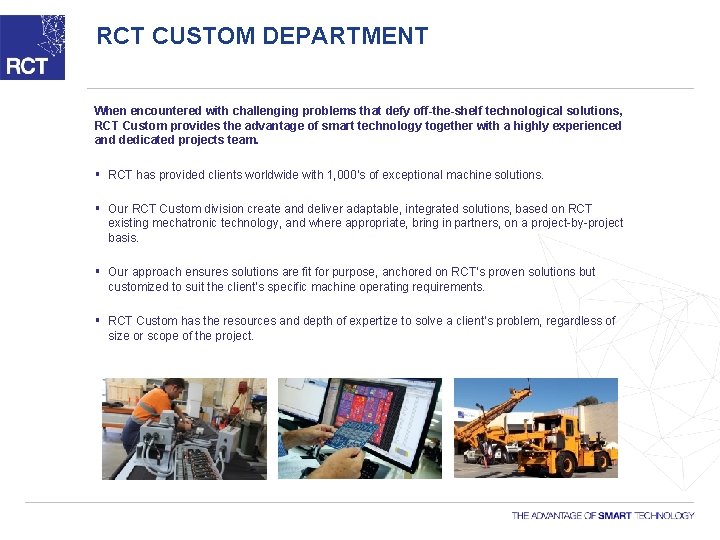 RCT CUSTOM DEPARTMENT When encountered with challenging problems that defy off-the-shelf technological solutions, RCT