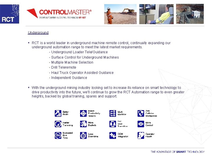 Underground § RCT is a world leader in underground machine remote control, continually expanding