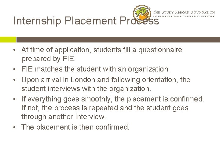 Internship Placement Process • At time of application, students fill a questionnaire prepared by