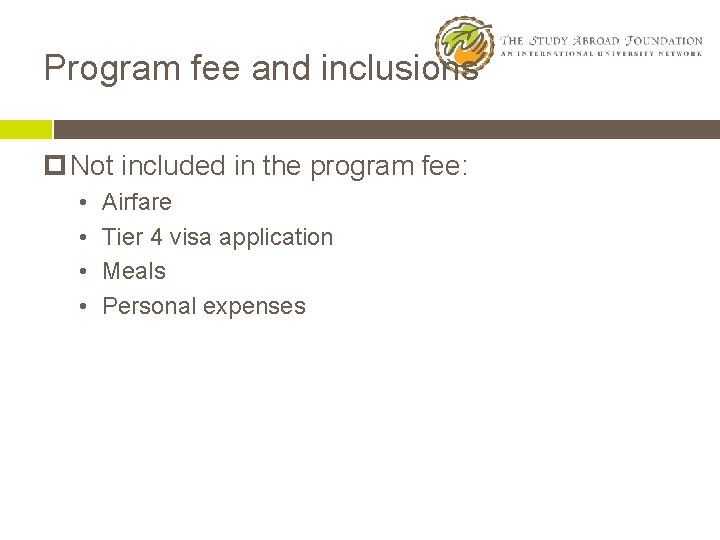 Program fee and inclusions p Not included in the program fee: • • Airfare