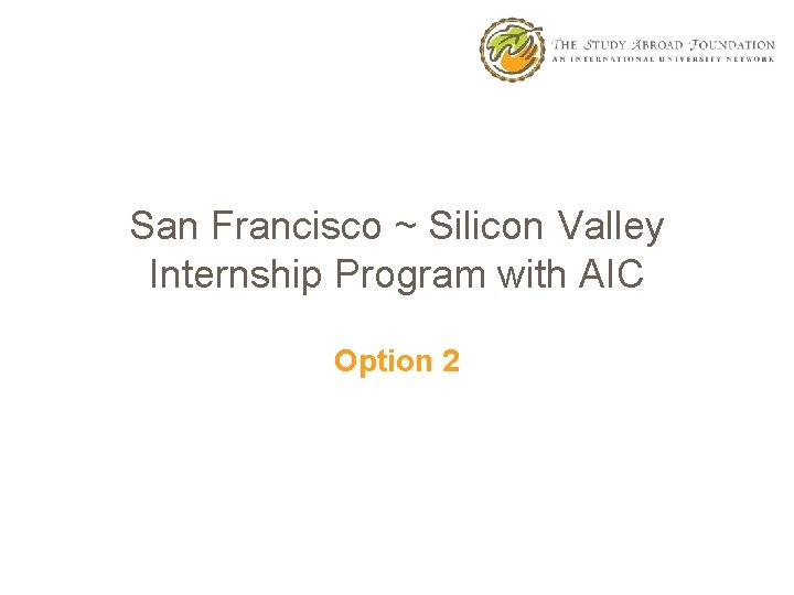 San Francisco ~ Silicon Valley Internship Program with AIC Option 2 