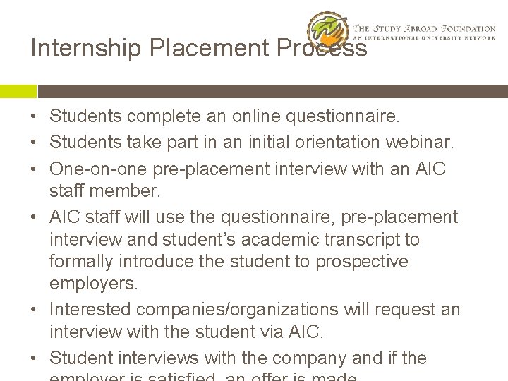 Internship Placement Process • Students complete an online questionnaire. • Students take part in