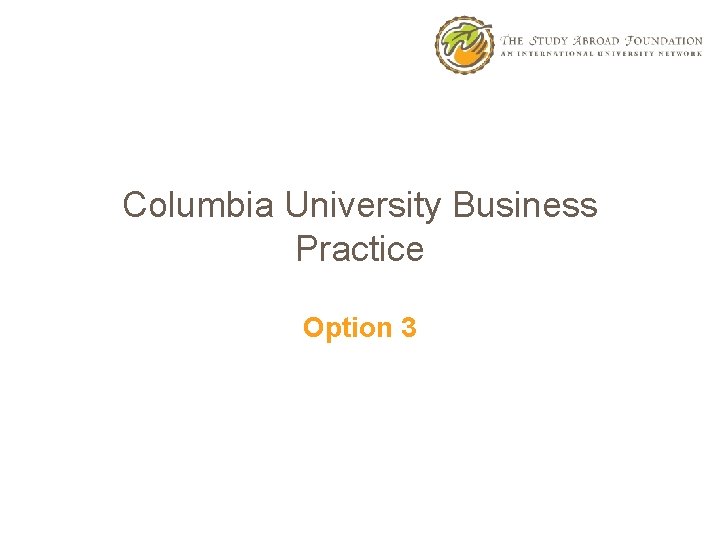 Columbia University Business Practice Option 3 