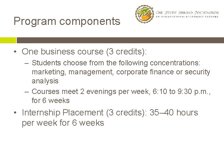 Program components • One business course (3 credits): – Students choose from the following