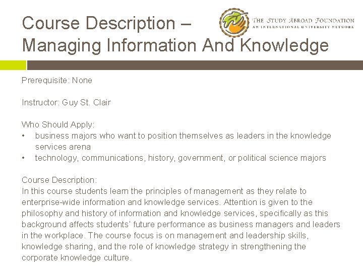 Course Description – Managing Information And Knowledge Prerequisite: None Instructor: Guy St. Clair Who