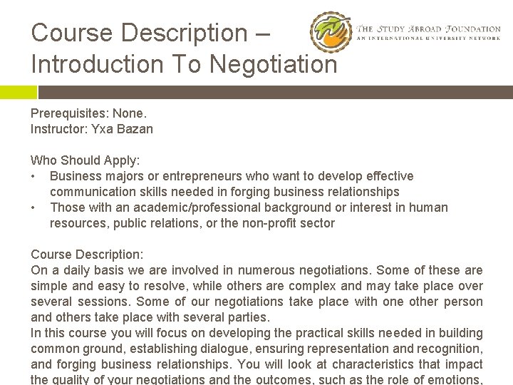 Course Description – Introduction To Negotiation Prerequisites: None. Instructor: Yxa Bazan Who Should Apply: