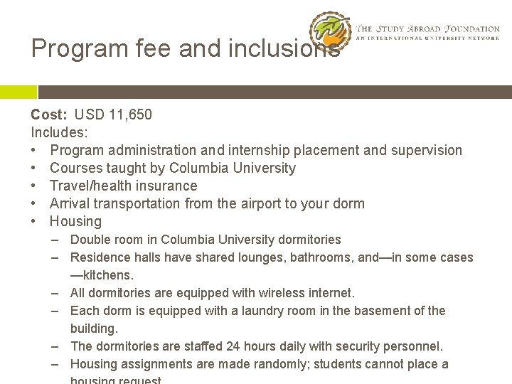 Program fee and inclusions Cost: USD 11, 650 Includes: • Program administration and internship