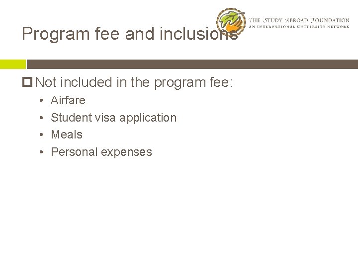 Program fee and inclusions p Not included in the program fee: • • Airfare