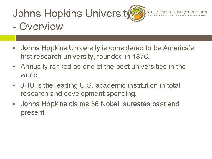 Johns Hopkins University - Overview • Johns Hopkins University is considered to be America’s