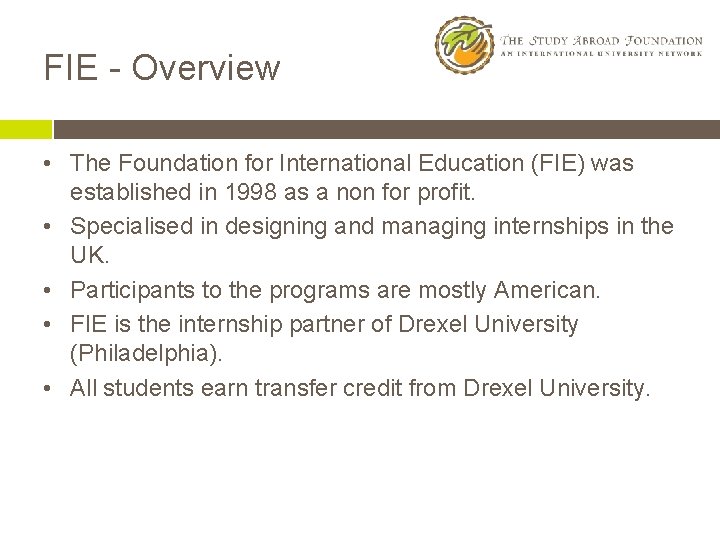 FIE - Overview • The Foundation for International Education (FIE) was established in 1998