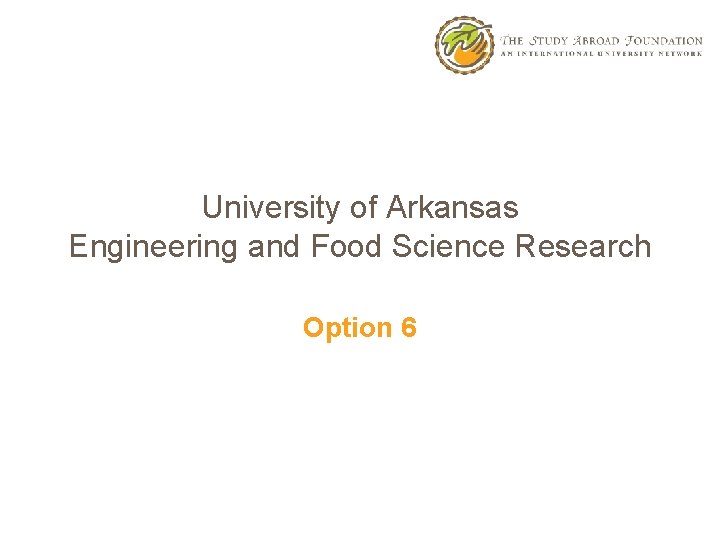 University of Arkansas Engineering and Food Science Research Option 6 