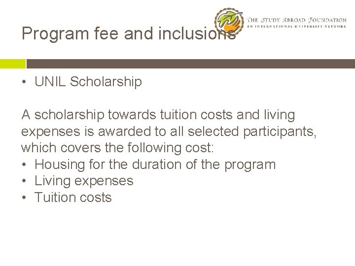 Program fee and inclusions • UNIL Scholarship A scholarship towards tuition costs and living
