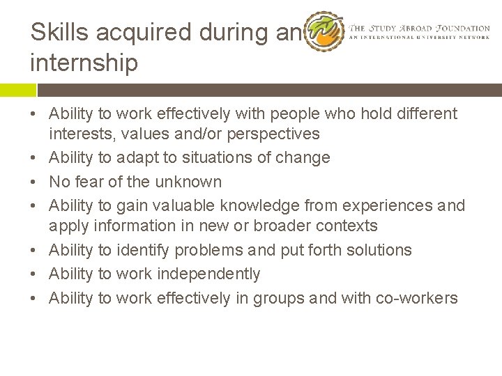 Skills acquired during an internship • Ability to work effectively with people who hold