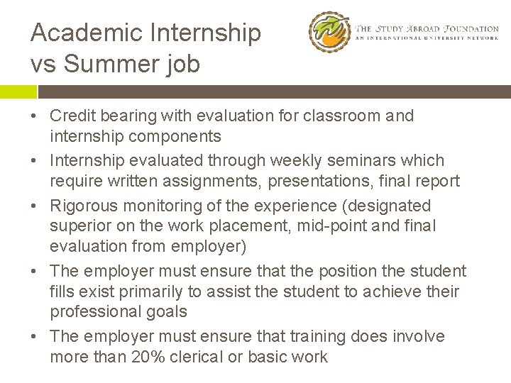 Academic Internship vs Summer job • Credit bearing with evaluation for classroom and internship