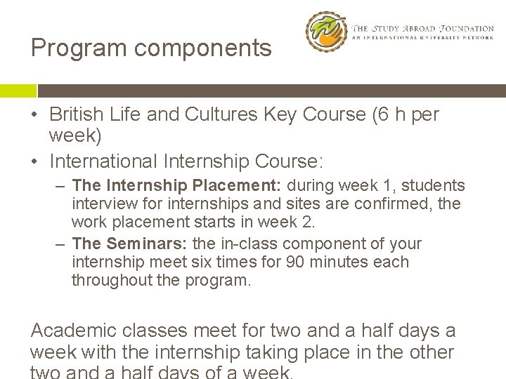 Program components • British Life and Cultures Key Course (6 h per week) •