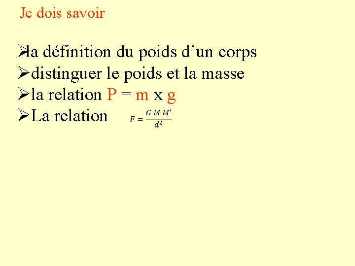 Je dois savoir Øla définition du poids d’un corps Ødistinguer le poids et la