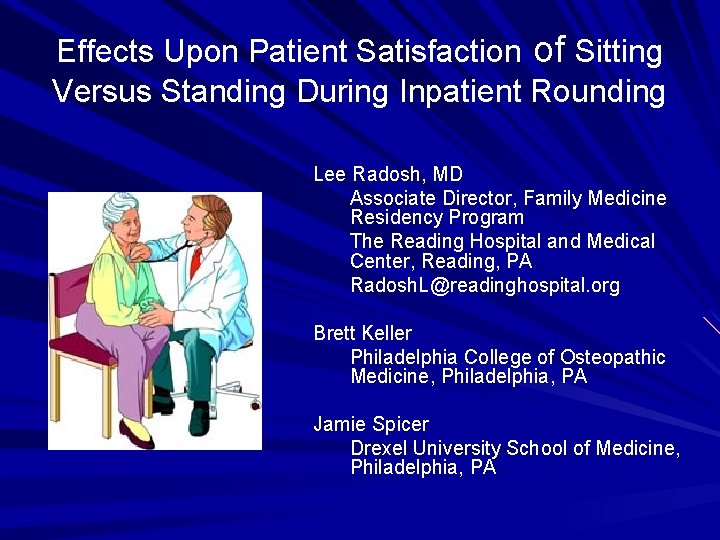 Effects Upon Patient Satisfaction of Sitting Versus Standing During Inpatient Rounding Lee Radosh, MD