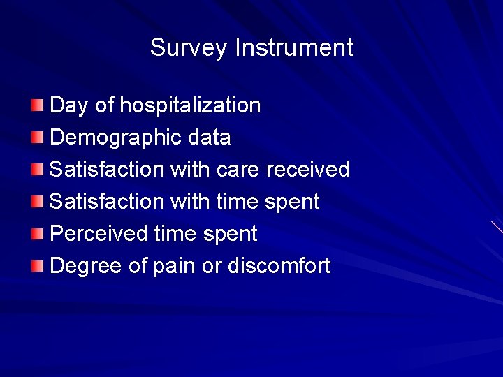 Survey Instrument Day of hospitalization Demographic data Satisfaction with care received Satisfaction with time