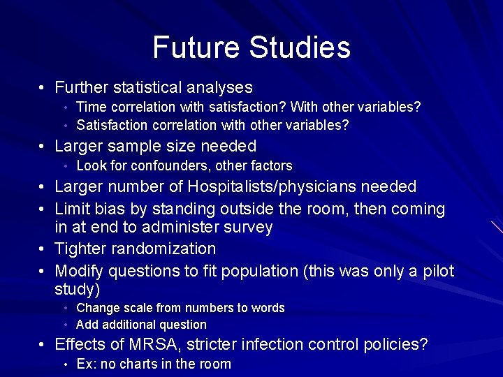 Future Studies • Further statistical analyses • Time correlation with satisfaction? With other variables?